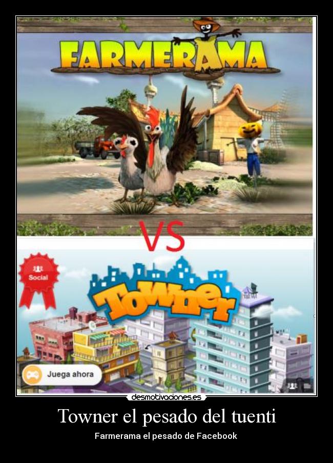 Towner el pesado del tuenti - Farmerama el pesado de Facebook 
