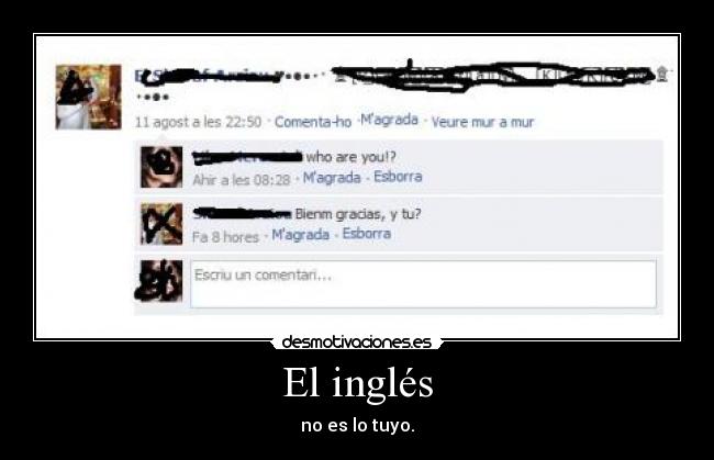 El inglés - no es lo tuyo.