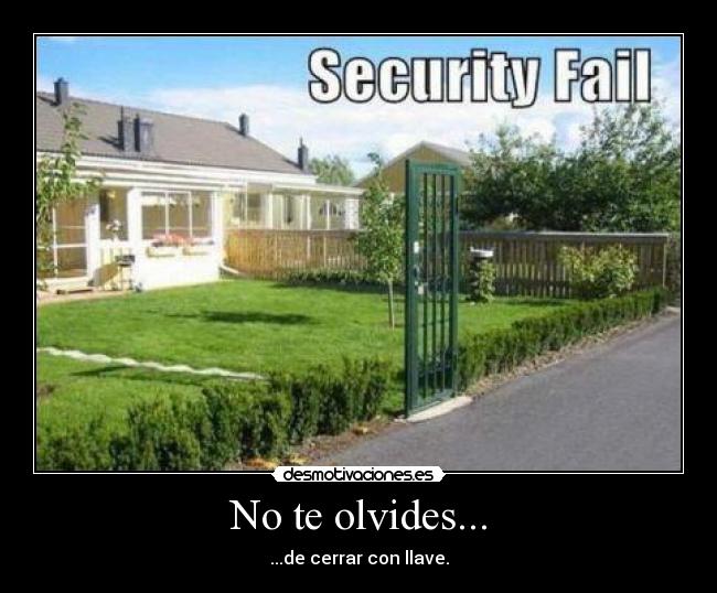 No te olvides... - ...de cerrar con llave.