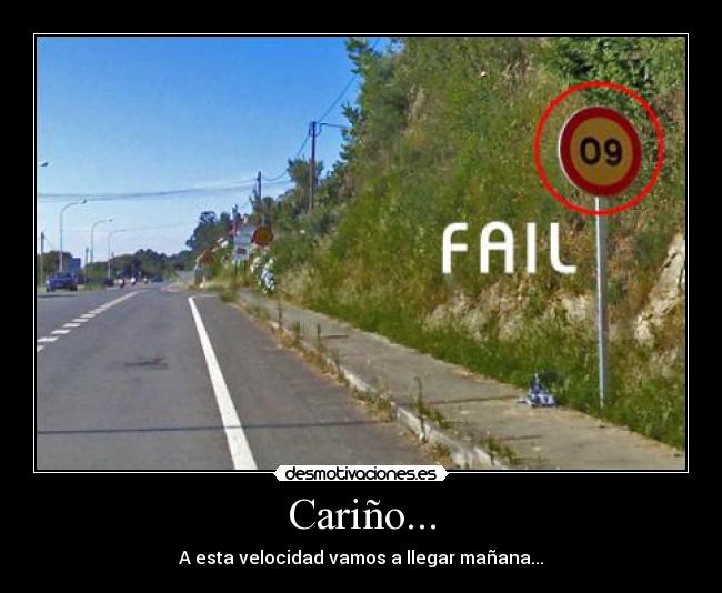 Cariño... - A esta velocidad vamos a llegar mañana...