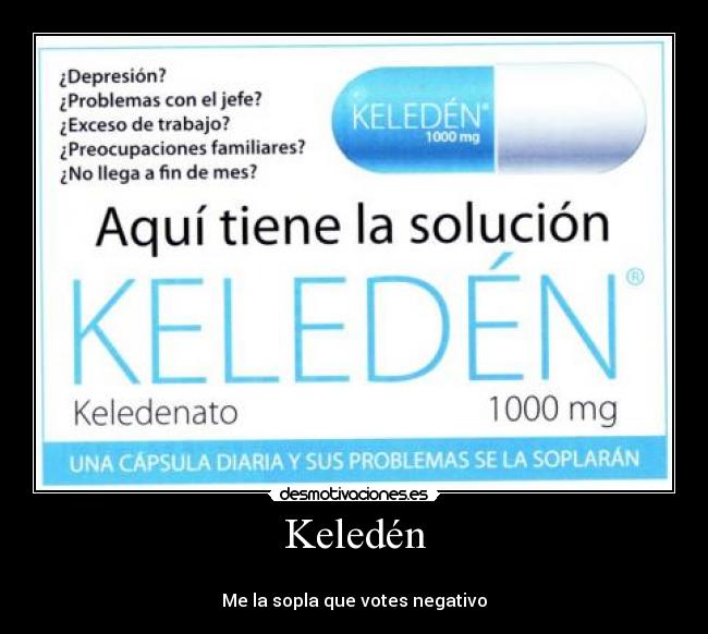 Keledén - 
Me la sopla que votes negativo