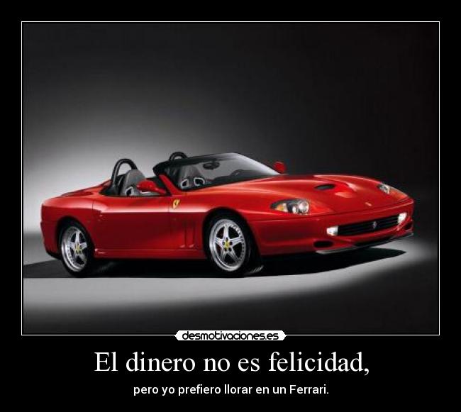 El dinero no es felicidad, - 