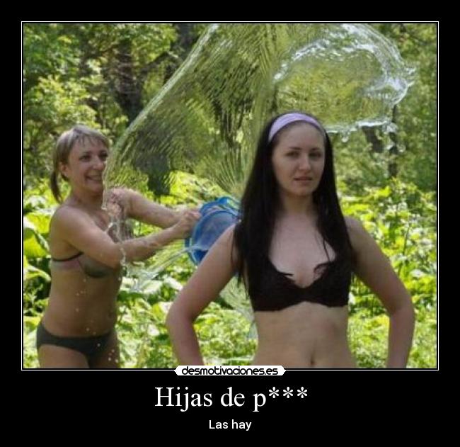 Hijas de p*** - 