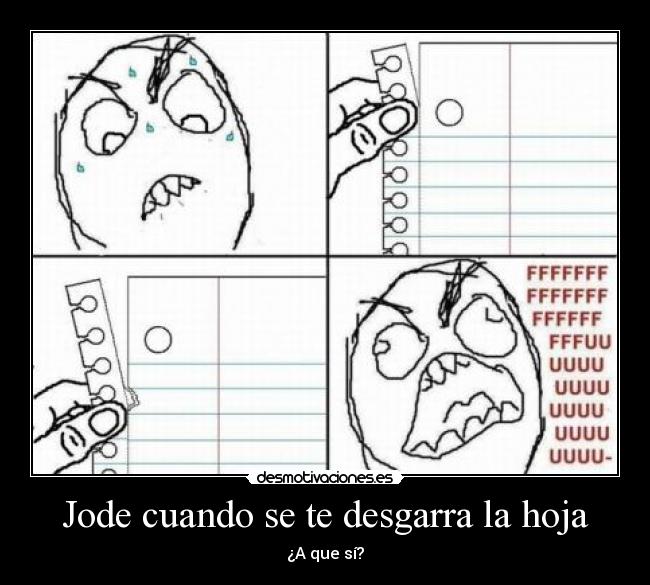 Jode cuando se te desgarra la hoja - ¿A que sí?