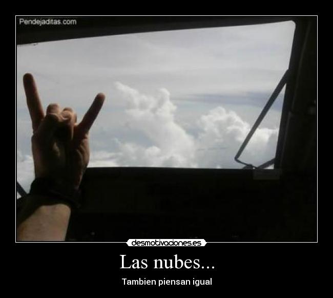 Las nubes... - Tambien piensan igual