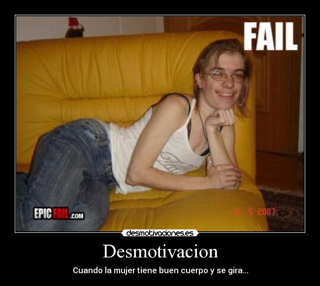 Desmotivacion - Cuando la mujer tiene buen cuerpo y se gira...