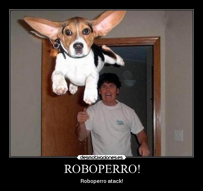 ROBOPERRO! - Roboperro atack!