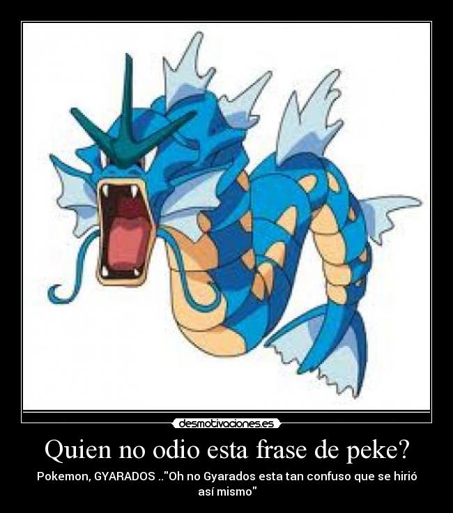 Quien no odio esta frase de peke? - 