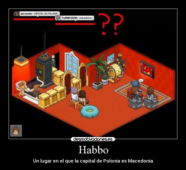 Habbo - Un lugar en el que la capital de Polonia es Macedonia