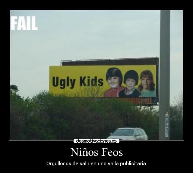 Niños Feos - Orgullosos de salir en una valla publicitaria.