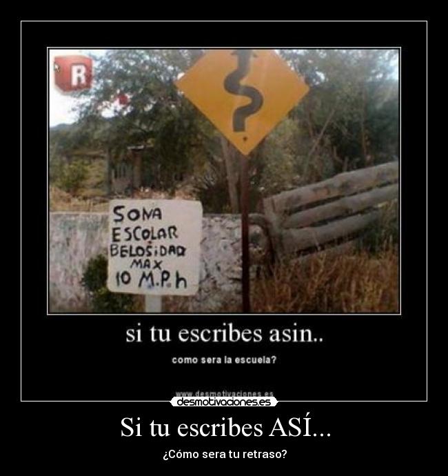 Si tu escribes ASÍ... -