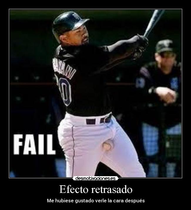 Efecto retrasado - Me hubiese gustado verle la cara después
