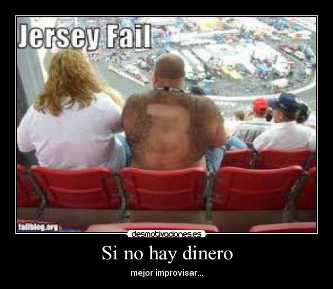 Si no hay dinero - mejor improvisar...