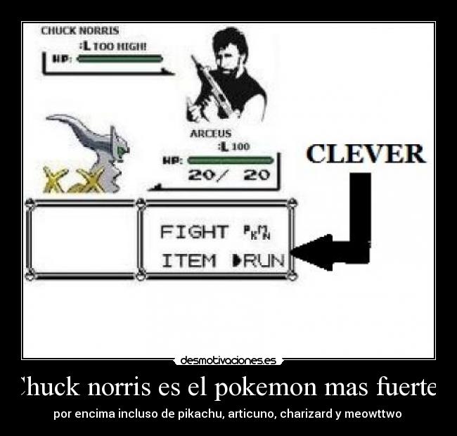 Chuck norris es el pokemon mas fuerte.. - 