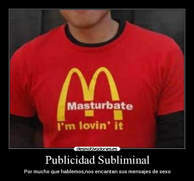 Publicidad Subliminal - Por mucho que hablemos,nos encantan sus mensajes de sexo