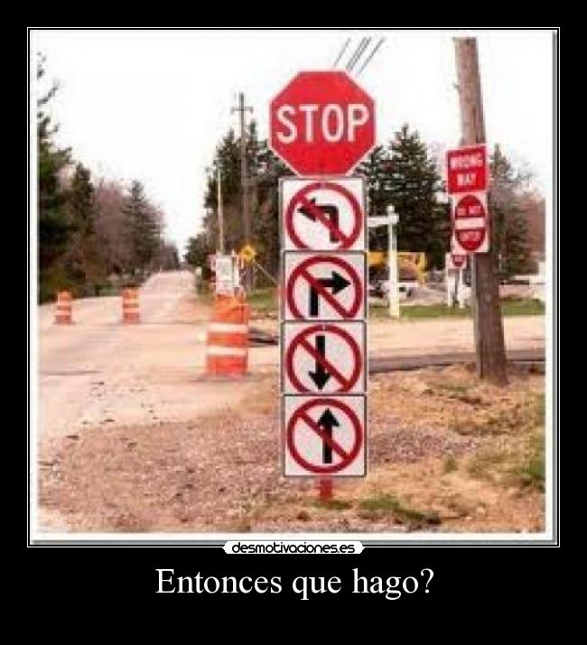 Entonces que hago? -