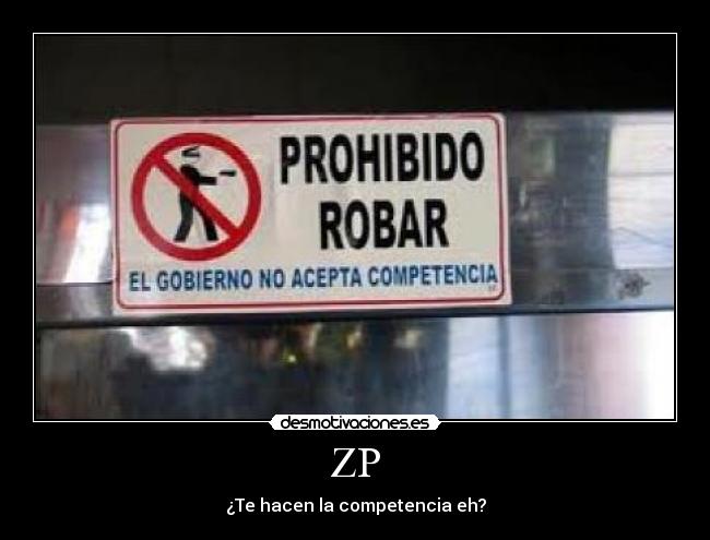 ZP - ¿Te hacen la competencia eh?