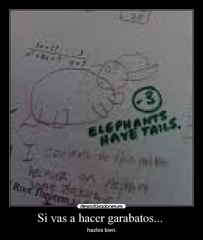 Si vas a hacer garabatos... - hazlos bien.