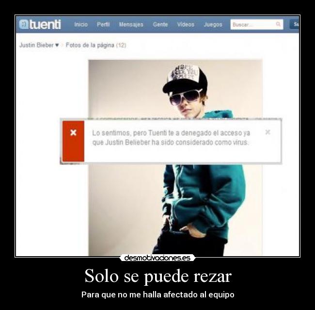 carteles justin beliebe bieber tuenti tuenti fotos desmotivacioneses divx74 humor solo puede rezar desmotivaciones