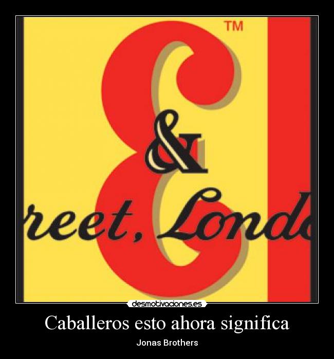 Caballeros esto ahora significa - Jonas Brothers