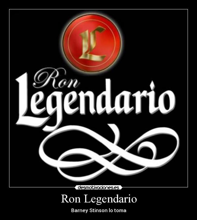 Ron Legendario - Barney Stinson lo toma