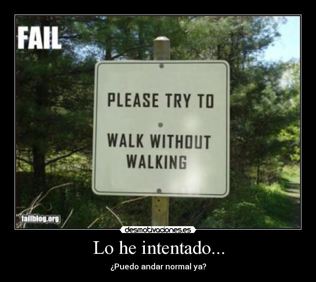 carteles intentado puedo andar normal desmotivaciones