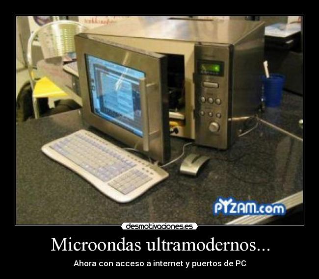 Microondas ultramodernos... -