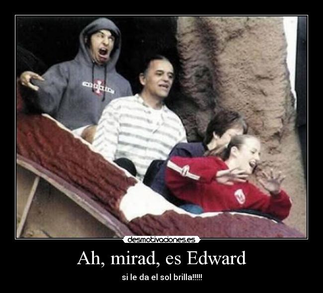 Ah, mirad, es Edward - 