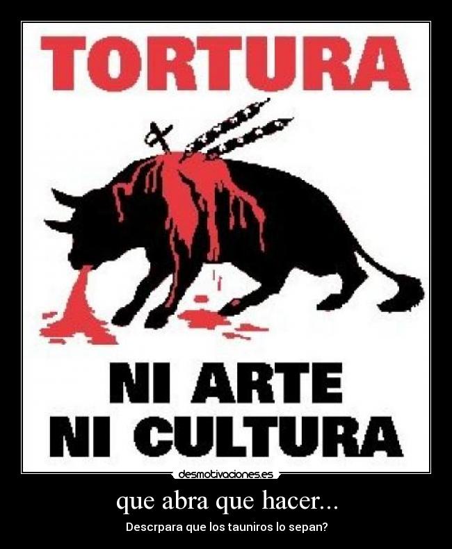 que abra que hacer... - Descrpara que los tauniros lo sepan?