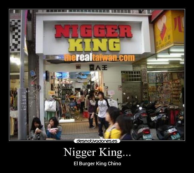 Nigger King... - El Burger King Chino