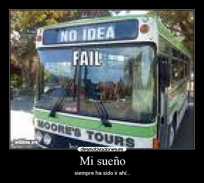 carteles sueno siempre ir ahi ni idea ciudad desmotivaciones