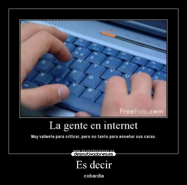 Es decir - cobardía