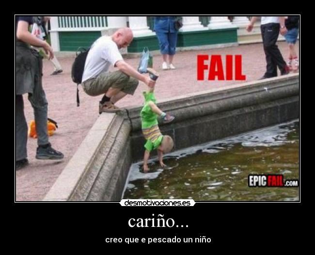 cariño... - creo que e pescado un niño