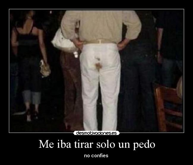 Me iba tirar solo un pedo -