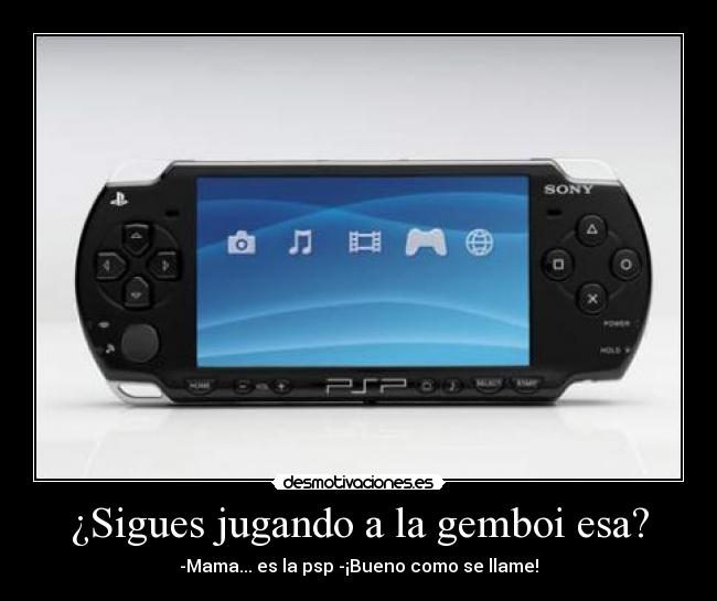 ¿Sigues jugando a la gemboi esa? - 