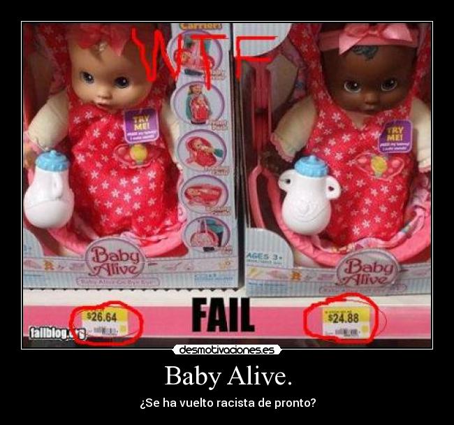 Baby Alive. - ¿Se ha vuelto racista de pronto?