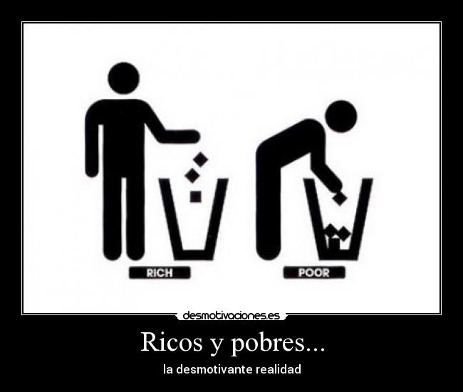 Ricos y pobres... - 