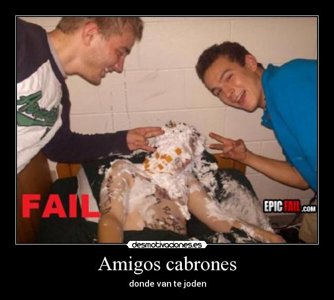 Amigos cabrones - donde van te joden