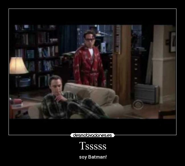 Tsssss - soy Batman!