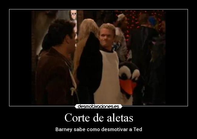 Corte de aletas - Barney sabe como desmotivar a Ted