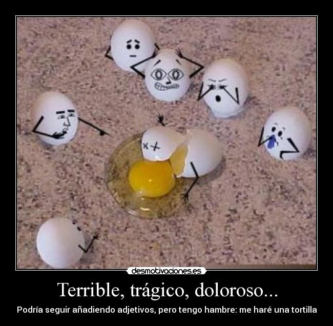 carteles dolor huevo roto anadir adjetivos hambre tortilla desmotivaciones