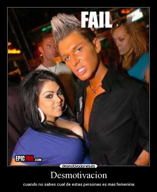 Desmotivacion - cuando no sabes cual de estas personas es mas femenina