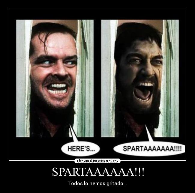 SPARTAAAAAA!!! - 