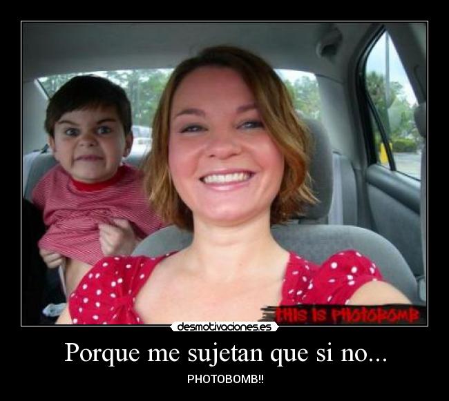 Porque me sujetan que si no... - 