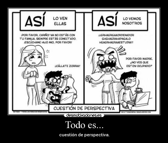 Todo es... - cuestión de perspectiva.