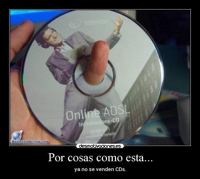 Por cosas como esta... - ya no se venden CDs.