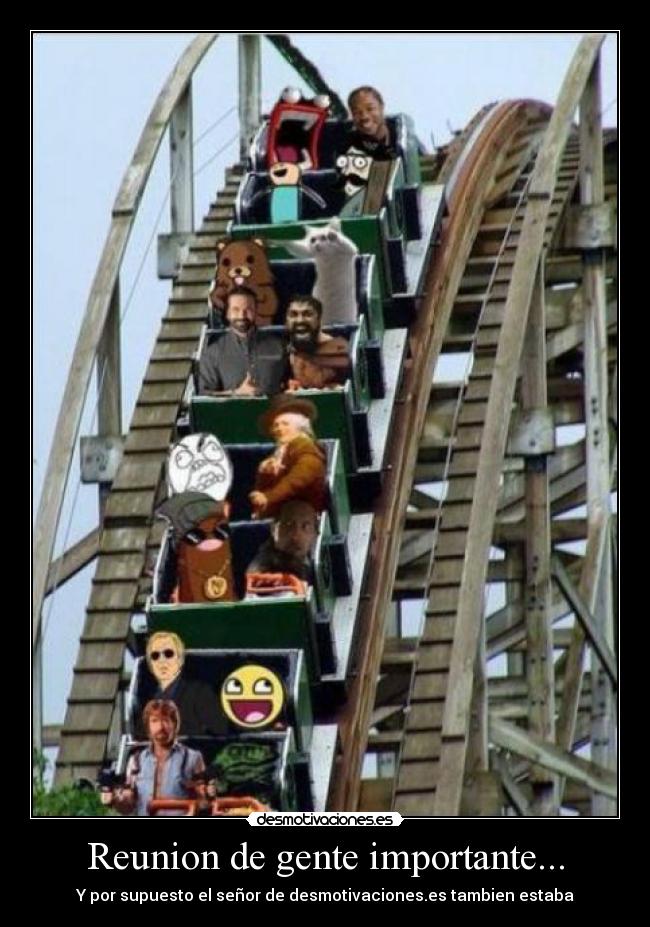 Reunion de gente importante... - Y por supuesto el señor de desmotivaciones.es tambien estaba