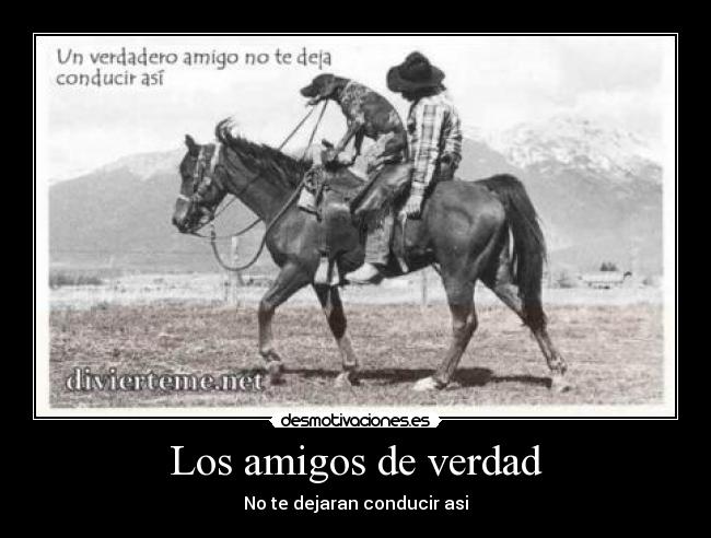 Los amigos de verdad - No te dejaran conducir asi