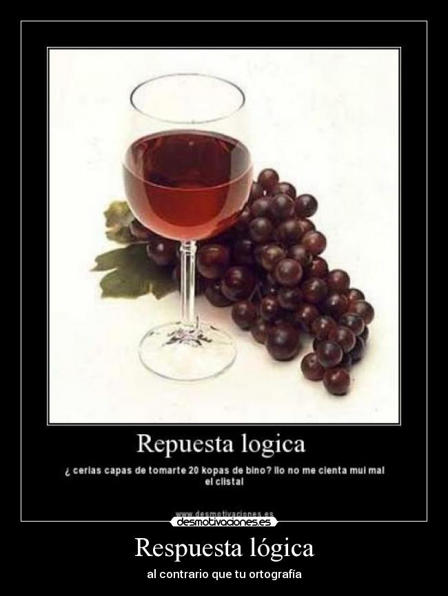 Respuesta lógica - al contrario que tu ortografía