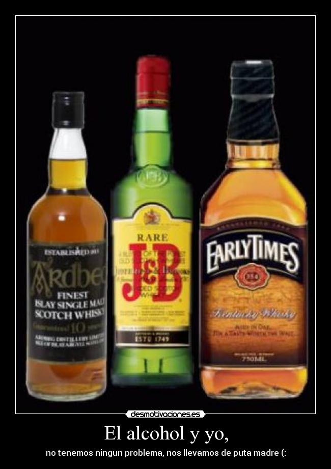El alcohol y yo, - 